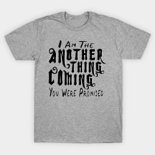 Another Thing Coming You Were Promised T-Shirt